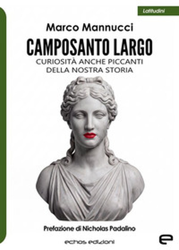 Camposanto Largo. Curiosità anche piccanti della nostra storia - Librerie.coop