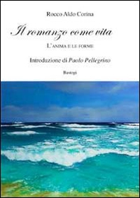 Il romanzo come vita. L'anima e le forme - Librerie.coop