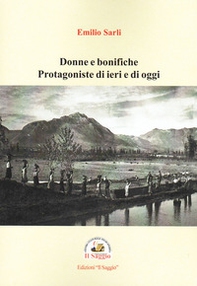 Donne e bonifiche. Protagoniste di ieri e di oggi - Librerie.coop