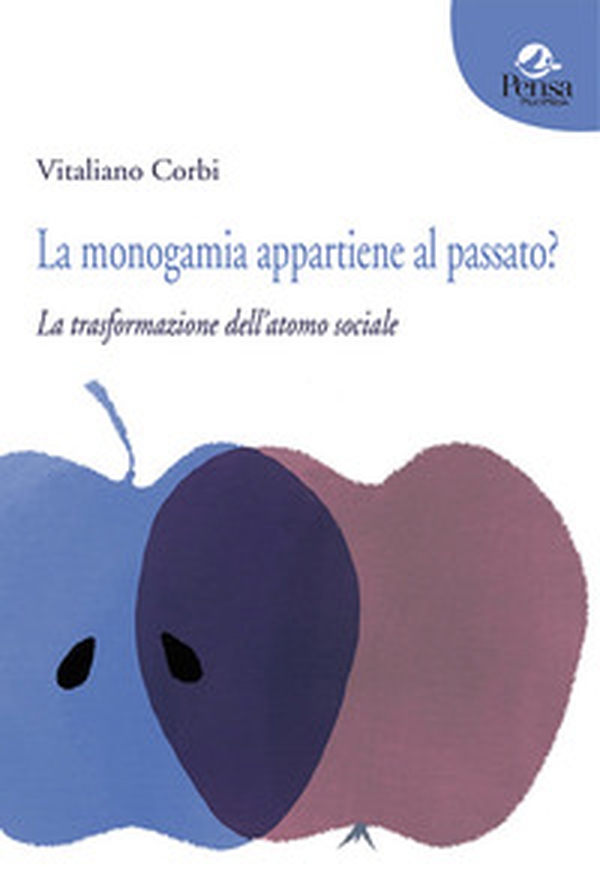 La monogamia appartiene al passato? La trasformazione dell'atomo sociale - Librerie.coop La monogamia appartiene al passato? La trasformazione dell'atomo sociale - Librerie.coop