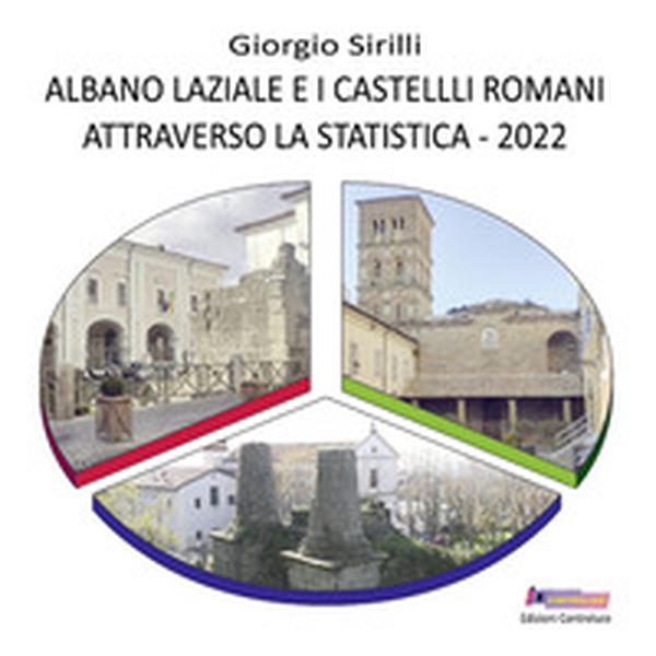 Albano Laziale e i castelli romani attraverso la statistica 2022 - Librerie.coop Albano Laziale e i castelli romani attraverso la statistica 2022 - Librerie.coop