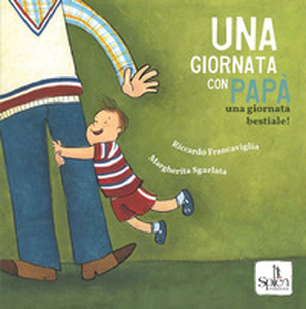 Una giornata con papà. Una giornata bestiale! - Librerie.coop Una giornata con papà. Una giornata bestiale! - Librerie.coop