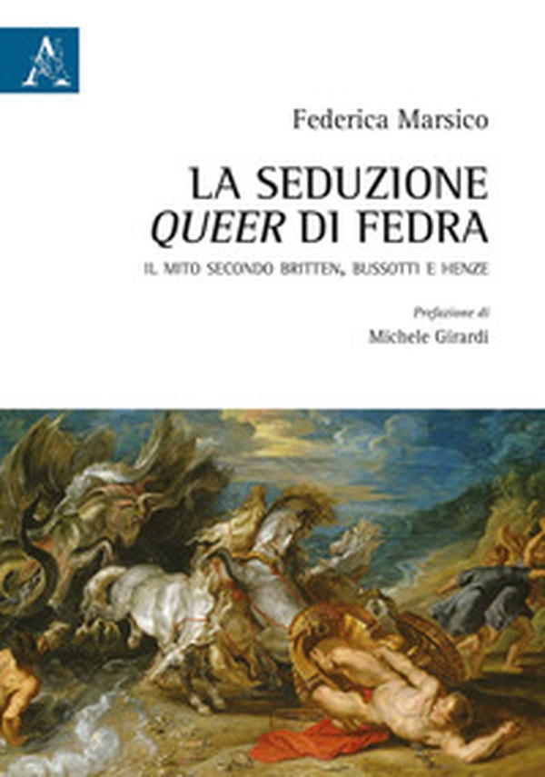 La seduzione queer di Fedra. Il mito secondo Britten, Bussotti e Henze - Librerie.coop La seduzione queer di Fedra. Il mito secondo Britten, Bussotti e Henze - Librerie.coop