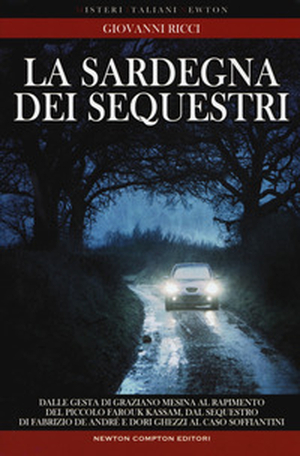 La Sardegna dei sequestri. Dalle gesta di Graziano Mesina al rapimento del piccolo Farouk Kassam, dal sequestro di Fabrizio De André e Dori Ghezzi al caso Soffiantini - Librerie.coop La Sardegna dei sequestri. Dalle gesta di Graziano Mesina al rapimento del piccolo Farouk Kassam, dal sequestro di Fabrizio De André e Dori Ghezzi al caso Soffiantini - Librerie.coop
