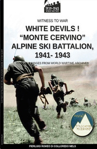 White devils! «Monte Cervino» Alpine Ski Battalion 1941-1943 - Librerie.coop