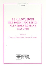 Le allocuzioni dei sommi pontefici alla rota romana (1939-2023) - Librerie.coop
