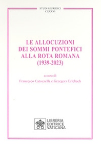 Le allocuzioni dei sommi pontefici alla rota romana (1939-2023) - Librerie.coop