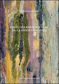 Verso una epistemologia della mente cosciente - Librerie.coop