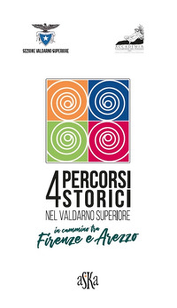 4 percorsi storici nel Valdarno Superiore. In cammino tra Firenze e Arezzo - Librerie.coop 4 percorsi storici nel Valdarno Superiore. In cammino tra Firenze e Arezzo - Librerie.coop