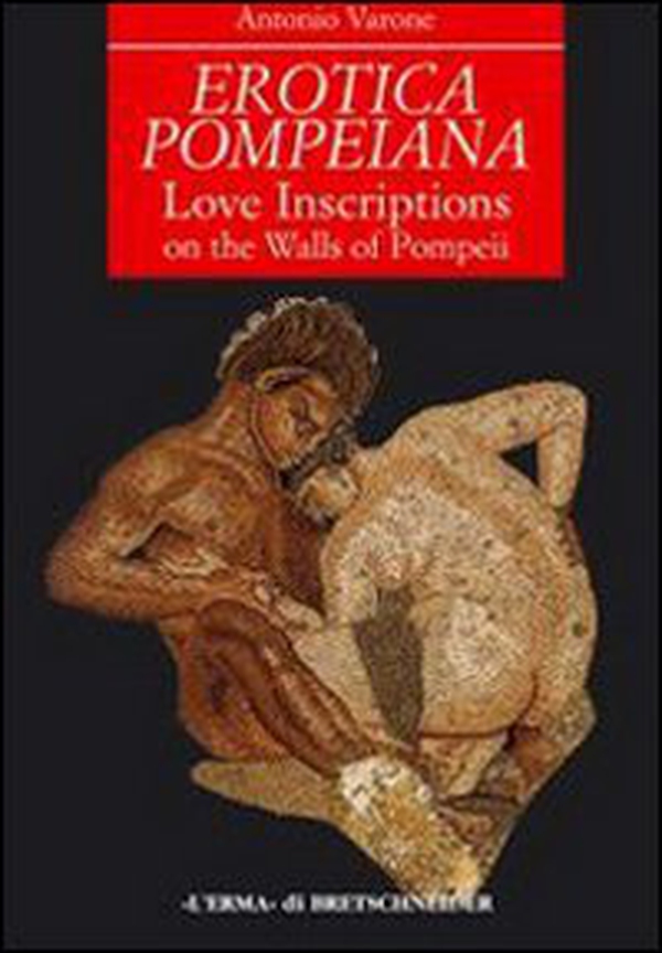 Erotica pompeiana. Iscrizioni d'amore sui muri di Pompei - Librerie.coop Erotica pompeiana. Iscrizioni d'amore sui muri di Pompei - Librerie.coop