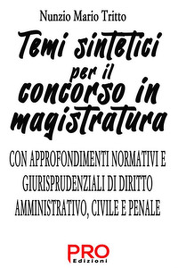 Temi sintetici per il concorso in magistratura. Con approfondimenti normativi e giurisprudenziali di diritto amministrativo, civile e penale - Librerie.coop Temi sintetici per il concorso in magistratura. Con approfondimenti normativi e giurisprudenziali di diritto amministrativo, civile e penale - Librerie.coop