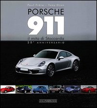 Porsche 911. Il mito di Stoccarda. 50° anniversario - Librerie.coop