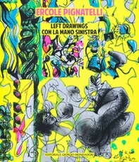 Ercole Pignatelli. Leftdrawings con la mano sinistra - Librerie.coop