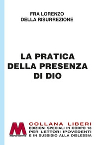 La pratica della presenza di Dio in edizione speciale in corpo 18 per lettori ipovedenti - Librerie.coop