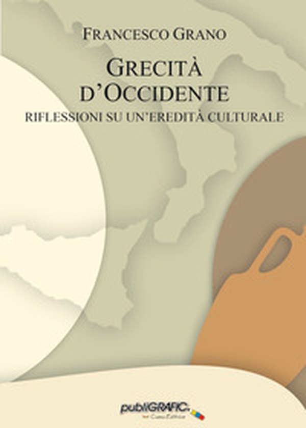 Grecità d'Occidente. Riflessioni su un'eredità culturale - Librerie.coop Grecità d'Occidente. Riflessioni su un'eredità culturale - Librerie.coop
