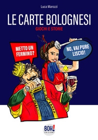 Le carte bolognesi. Storia, legame con la città di Bologna, istruzioni e tattiche di gioco - Librerie.coop