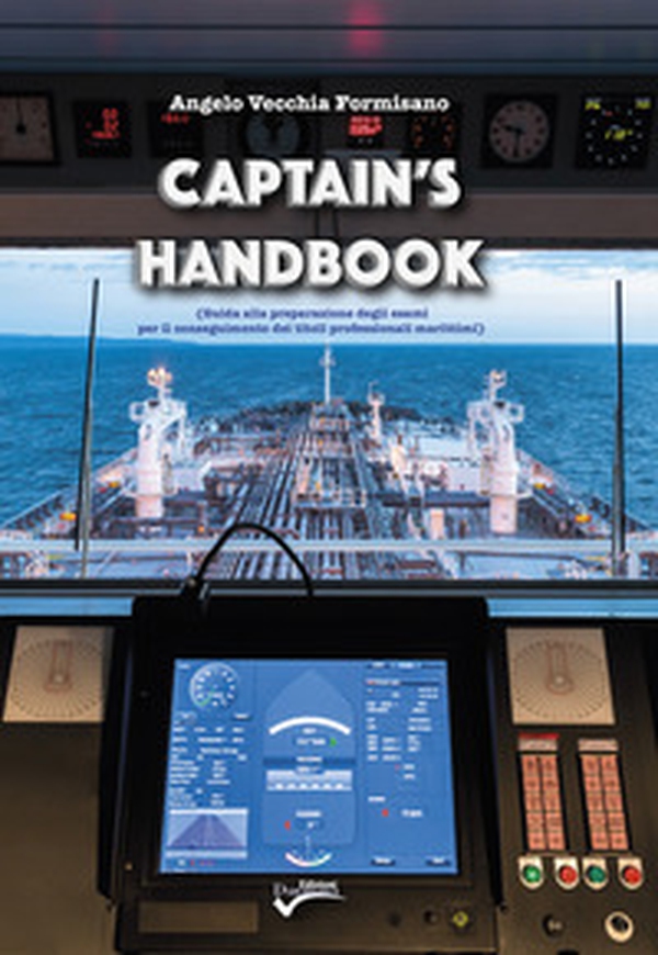 Captain's Handbook. Guida alla preparazione degli esami per il conseguimento dei titoli professionali marittimi - Librerie.coop Captain's Handbook. Guida alla preparazione degli esami per il conseguimento dei titoli professionali marittimi - Librerie.coop
