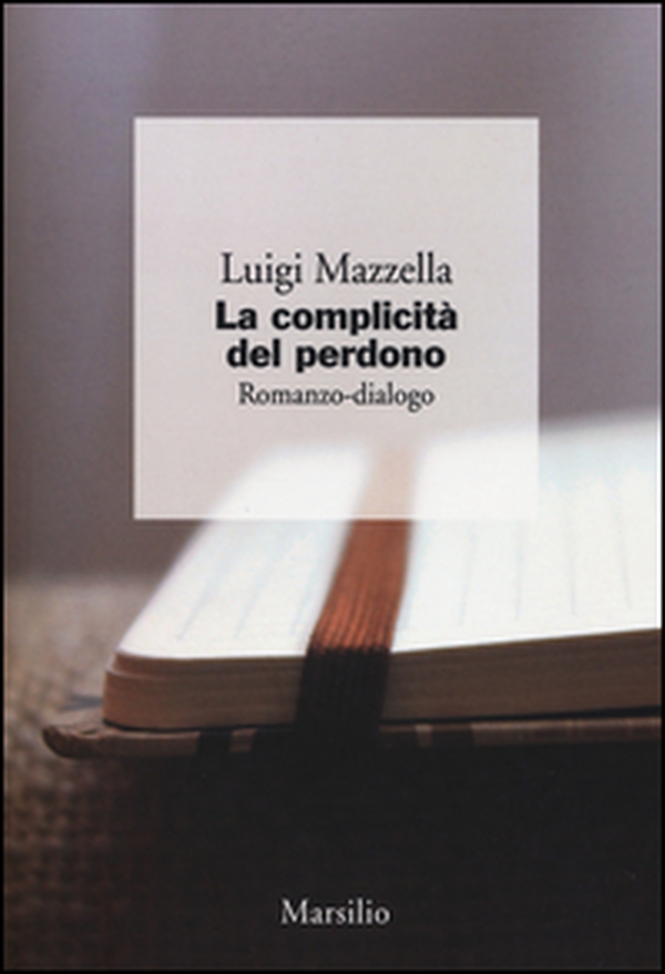 La complicità del perdono. Romanzo-dialogo - Librerie.coop La complicità del perdono. Romanzo-dialogo - Librerie.coop
