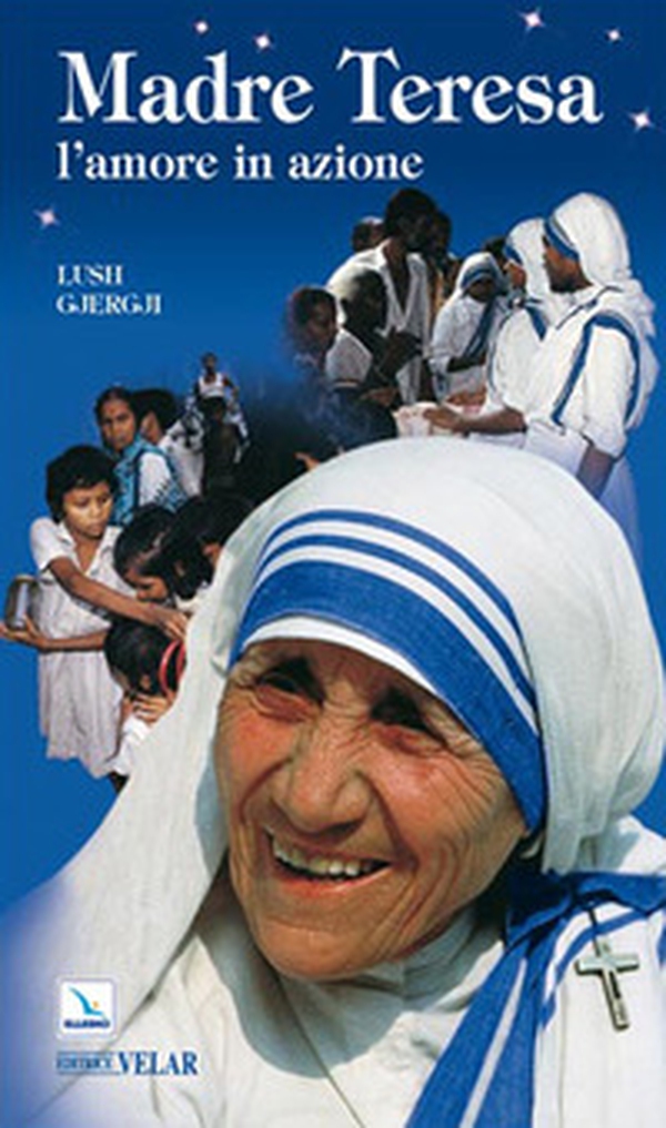 Madre Teresa. L'amore in azione - Librerie.coop Madre Teresa. L'amore in azione - Librerie.coop