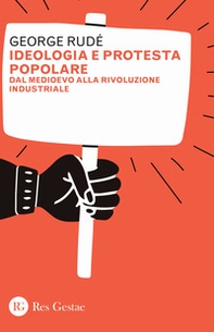 Ideologia e protesta popolare. Dal Medioevo alla Rivoluzione industriale - Librerie.coop
