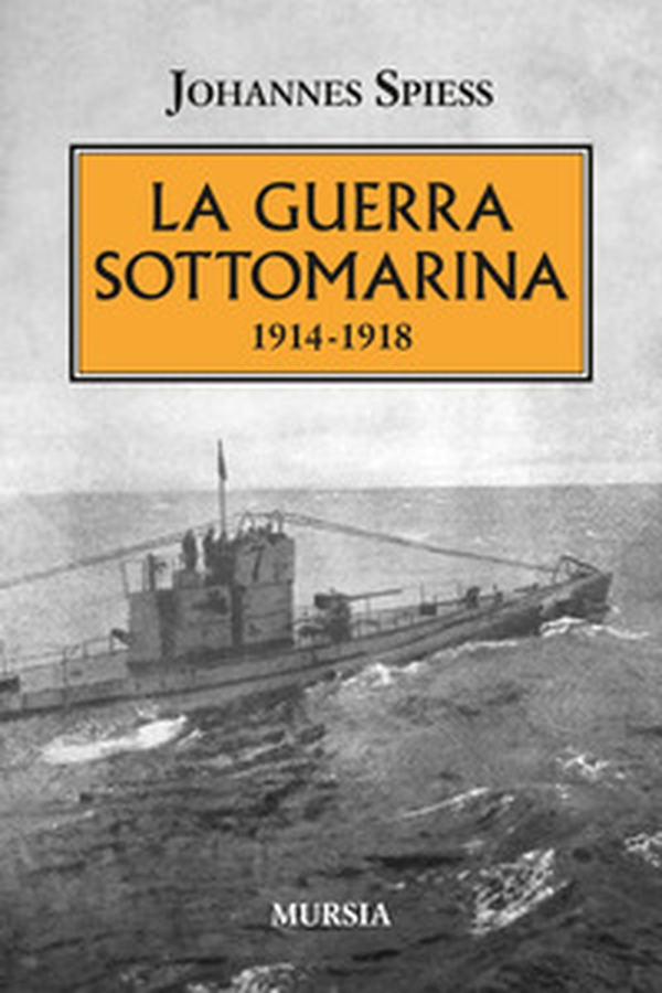 La guerra sottomarina (1914-1918) - Librerie.coop La guerra sottomarina (1914-1918) - Librerie.coop