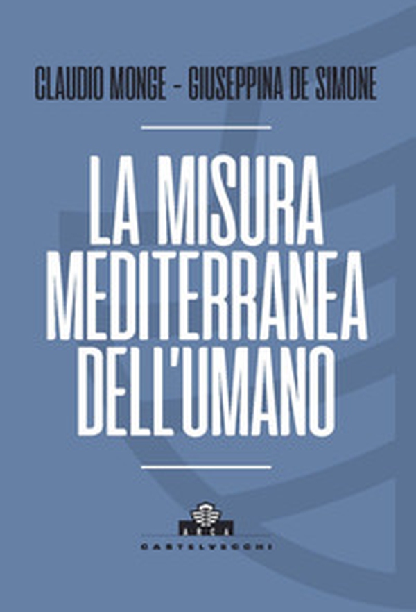 La misura mediterranea dell'umano - Librerie.coop La misura mediterranea dell'umano - Librerie.coop