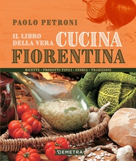 Il libro della vera cucina fiorentina - Librerie.coop Il libro della vera cucina fiorentina - Librerie.coop