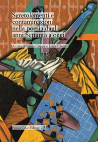 Sgretolamenti e contaminazioni nella poesia dagli anni Settanta a oggi - Librerie.coop
