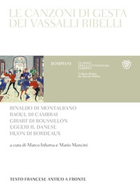 Le canzoni di gesta dei vassalli ribelli. Testo francese antico a fronte - Librerie.coop