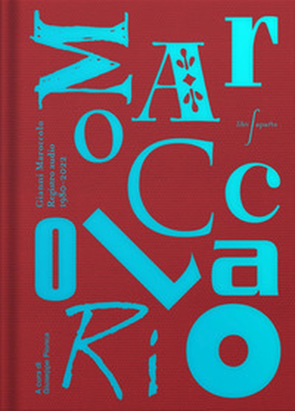 Il Maroccolario. Gianni Maroccolo. Registro audio 1980-2022 - Librerie.coop Il Maroccolario. Gianni Maroccolo. Registro audio 1980-2022 - Librerie.coop
