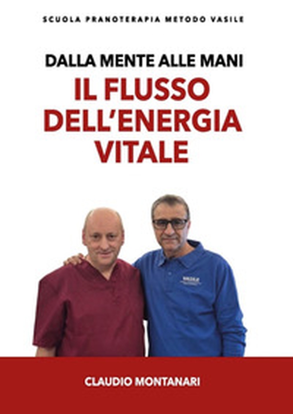 Dalla mente alle mani. Il flusso dell'energia vitale - Librerie.coop