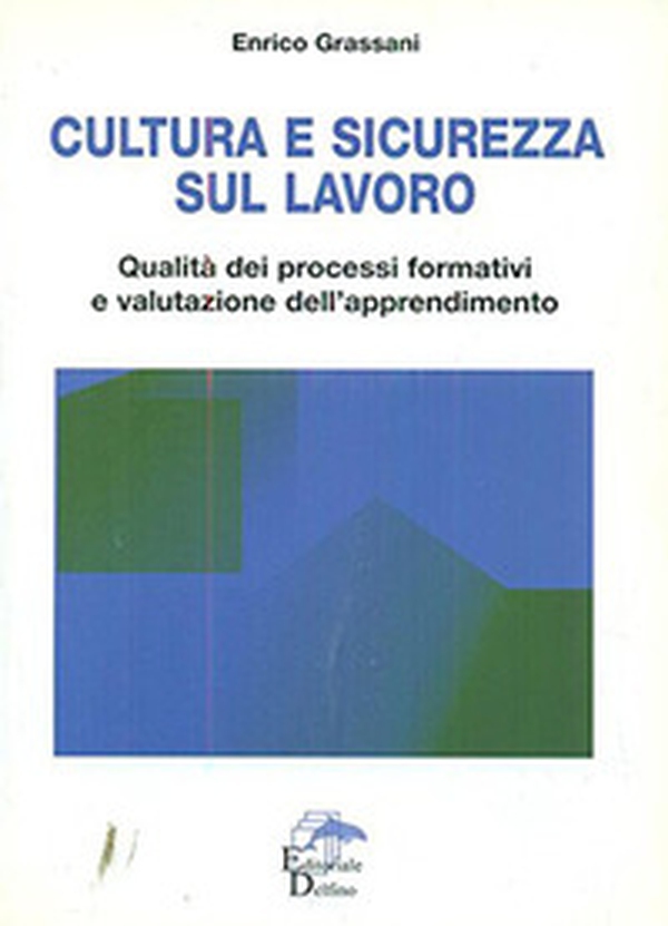 Cultura e sicurezza sul lavoro. Qualità dei processi formativi e valutazione dell'apprendimento - Librerie.coop Cultura e sicurezza sul lavoro. Qualità dei processi formativi e valutazione dell'apprendimento - Librerie.coop