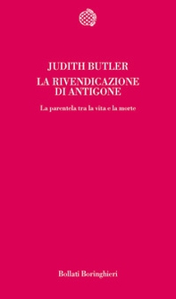 La rivendicazione di Antigone. La parentela tra la vita e la morte - Librerie.coop