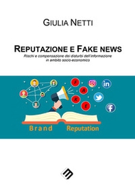 Reputazione e fake news. Rischi e compensazione dei disturbi dell'informazione in ambito socio-economico - Librerie.coop