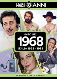Nato nel 1968. Italia 1968-1985. I miei primi 18 anni - Librerie.coop