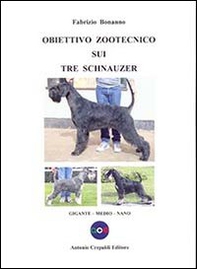 Obiettivo zootecnico sui tre schnauzer. Gigante, medio, nano - Librerie.coop