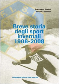 Breve storia degli sport invernali (1908-2008) - Librerie.coop