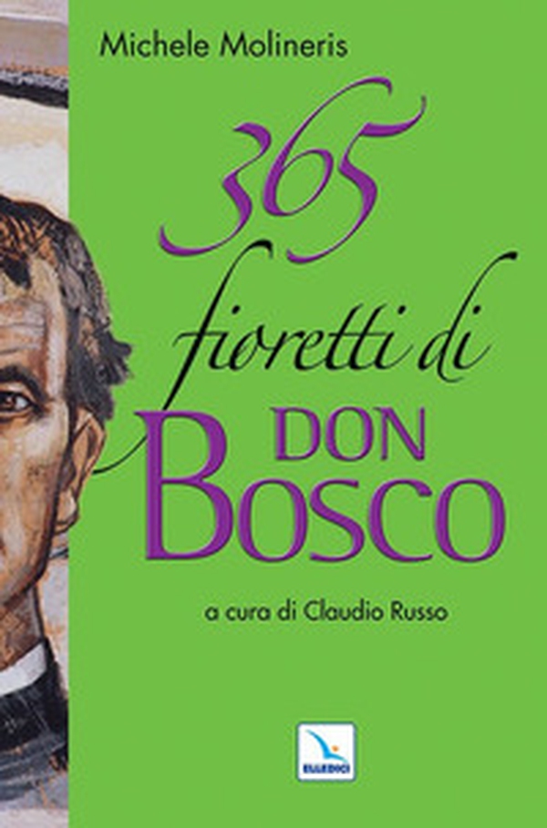 365 fioretti di Don Bosco - Librerie.coop 365 fioretti di Don Bosco - Librerie.coop