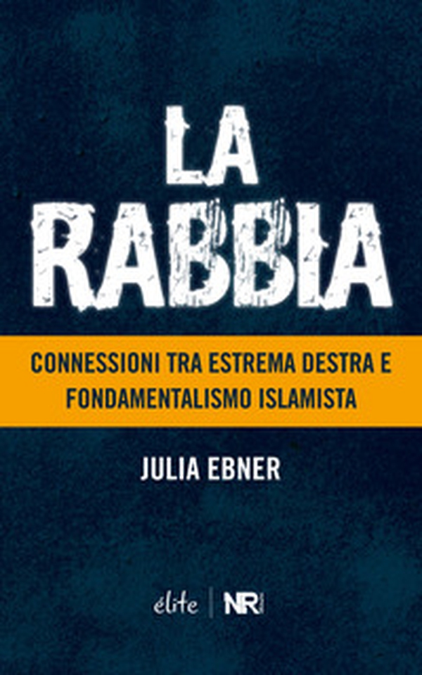 La rabbia. Connessioni tra estrema destra e fondamentalismo islamista - Librerie.coop La rabbia. Connessioni tra estrema destra e fondamentalismo islamista - Librerie.coop