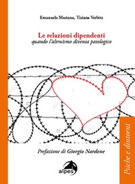 Le relazioni dipendenti. Quando l'altruismo diventa patologico - Librerie.coop Le relazioni dipendenti. Quando l'altruismo diventa patologico - Librerie.coop