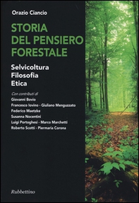 Storia del pensiero forestale. Selvicoltura, filosofia, etica - Librerie.coop
