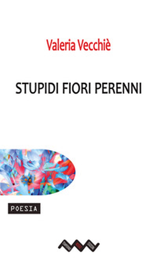 Stupidi fiori perenni - Librerie.coop