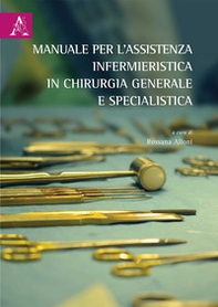 Manuale per l'assistenza infermieristica in chirurgia generale e specialistica. Opera completa - Librerie.coop