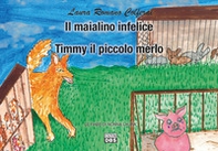 Il maialino infelice. Timmy il piccolo merlo. Le fiabe di nonna Laura - Librerie.coop