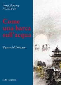 Come una barca nell'acqua. Il gusto del Taijiquan - Librerie.coop
