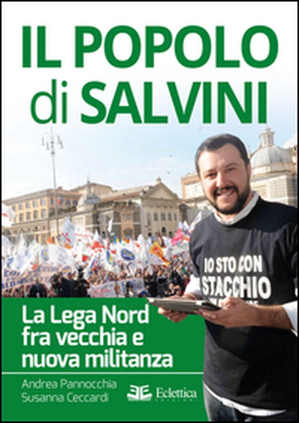 Il popolo di Salvini. La Lega Nord tra vecchia e nuova militanza - Librerie.coop Il popolo di Salvini. La Lega Nord tra vecchia e nuova militanza - Librerie.coop
