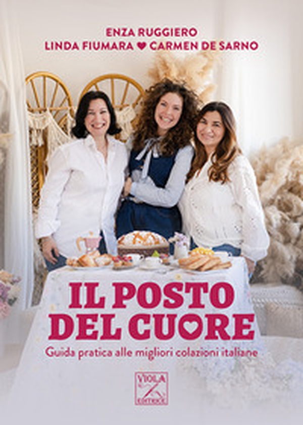 Il posto del cuore. Guida pratica alle migliori colazioni italiane - Librerie.coop Il posto del cuore. Guida pratica alle migliori colazioni italiane - Librerie.coop