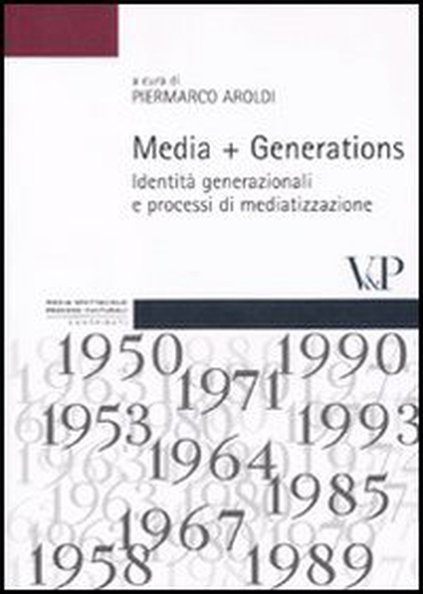 Media + Generations. Identità generazionali e processi di mediatizzazione - Librerie.coop Media + Generations. Identità generazionali e processi di mediatizzazione - Librerie.coop