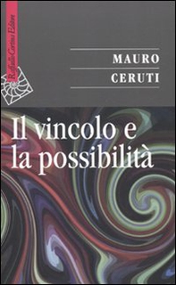 Il vincolo e la possibilità - Librerie.coop Il vincolo e la possibilità - Librerie.coop