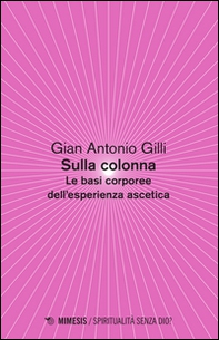 Sulla colonna. Le basi corporee dell'esperienza ascetica - Librerie.coop Sulla colonna. Le basi corporee dell'esperienza ascetica - Librerie.coop